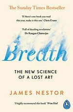 Breath : the new science of a lost art / James Nestor.