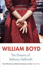 The dreams of Bethany Mellmoth / William Boyd.