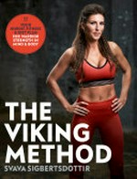 The Viking method : your fitness and diet plan for warrior strength in mind and body / Svava Sigbertsdottir.