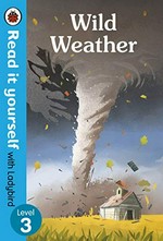 Wild weather / written by Chris Baker ; illustrated by Peter Nagy.