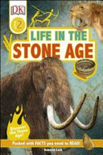 Life in the stone age / by Deborah Lock.