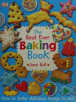 The best ever baking book / Jane Bull.