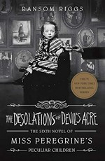 The desolations of devil's acre / by Ransom Riggs.