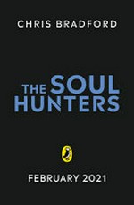 The soul hunters / Chris Bradford.