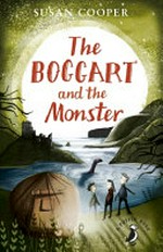 The Boggart and the monster / Susan Cooper.