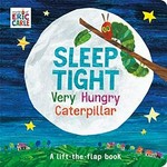Sleep tight very hungry caterpillar / Eric Carle.