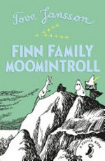 Finn family Moomintroll / written and illustrated by Tove Jansson ; translated by Elizabeth Portch.