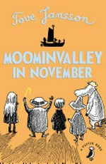 Moominvalley in November / written and illustrated by Tove Jansson ; translated by Kingsley Hart.