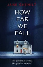 How far we fall / Jane Shemilt.