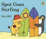 Spot goes surfing / Eric Hill.