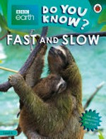 Fast and slow / written by Camilla de la Bedoyere ; text adapted by Hannah Fish.