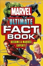 Marvel ultimate fact book : are you a Marvel expert? / Melanie Scott.