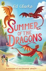 Summer of the dragons / Ed Clarke.
