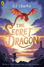 The secret dragon / Ed Clarke.
