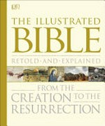 Bible stories : the illustrated guide: from the creation to the resurrection / editor-in-chief Father Michael Collins ; consultants, Dr Debra Reid, Revd Dr Michael Thompson.