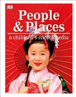 People and places : a children's encyclopedia / senior editors, Ruth O'Rourke-Jones, Pauline Savage.