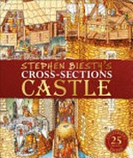 Stephen Biesty's cross-sections castle / illustrated by Stephen Biesty ; written by Richard Platt.