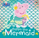 Peppa the mermaid / adapted by Lauren Holowaty.