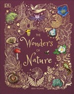 The wonders of nature / written by Ben Hoare ; illustrated by Angela Rizza and Daniel Long.