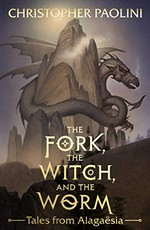 The fork, the witch, and the worm / Christopher Paolini ; with Angela Paolini, writing as Angela the herbalist in "On the Nature of Stars.".