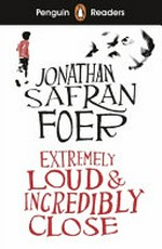 Extremely loud and incredibly close / Jonathan Safran Foer ; retold by Helen Holwill ; illustrated by Matt Rota.