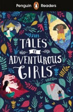 Tales of adventurous girls / retold by Fiona MacKenzi and Fiona Mauchline ; illustrated by Molley May [and three others]