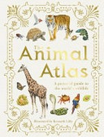 The animal atlas / illustrated by Kenneth Lilly ; written by Barbara Taylor.