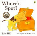 Where's Spot? / Eric Hill.