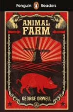 Animal farm / George Orwell ; retold by Nick Bullard ; illustrated by Adam Linley.