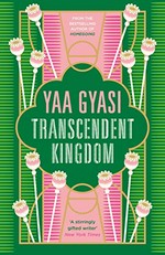 Transcendent kingdom / Yaa Gyasi.