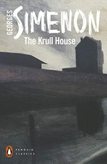 The Krull house / Georges Simenon ; translated by Howard Curtis.