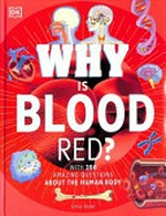 Why is blood red? / Emily Dodd ; [illustrators, Dan Crisp, Arran Lewis].