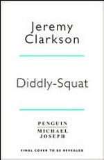 Diddly squat : a year on the farm / Jeremy Clarkson.