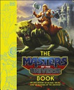 The Masters of the universe book : the epic history of He-Man, She-Ra, and the Masters of the universe / written by Simon Beecroft.