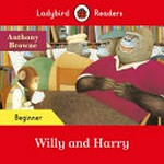 Willy and Harry / text adapted by Nicole Irving ; based on the story by Anthony Browne.