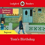 Tom's birthday / text adapted by Nicole Irving ; based on the story by Anthony Browne.