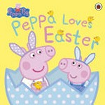 Peppa loves Easter / adapted by Lauren Holowaty.