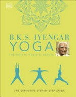 B.K.S. Iyengar yoga : the path to holistic health.