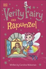 Verity Fairy and Rapunzel / written by Caroline Wakeman ; illustrated by Amy Zhing.
