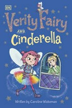 Verity Fairy and Cinderella / written by Caroline Wakeman ; illustrated by Amy Zhing.