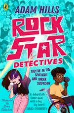 Rockstar detectives / Adam Hills ; illustrated by Luna Valentine.