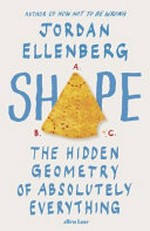 Shape : the hidden geometry of absolutely everything / Jordan Ellenberg.