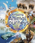 Amazing animal journeys / Philippa Forrester ; illustrated by Tim Smart.
