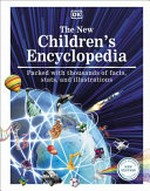 The new children's encyclopedia : packed with thousands of facts, stats, and illustrations / constultants: Dr Jacqueline Mitton [and 5 others].