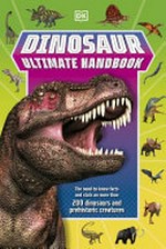 Dinosaur ultimate handbook / written by Andrea Mills, Catherine Saunders, Lizzie Munsey, Shari Last ; expert consulant: Dr. Dean Lomax.