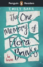 The one memory of Flora Banks / Emily Barr ; retold by Hannah Dolan ; illustrated by Julia Castaño ; series editor, Sorrel Pitts.
