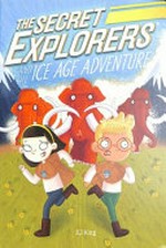 The Secret Explorers and the ice age adventure / SJ King ; illustrator, Ellie O'Shea.