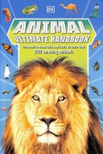 Animal ultimate handbook / written by Andrea Mills, Lizzie Munsey, Catherine Saunders.