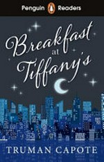 Breakfast at Tiffany's / Truman Capote ; retold by Kirsty Loehr ; illustrated by Taylor Dolan ; series editor: Sorrel Pitts.