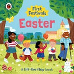 First festivals. Easter : a lift-the-flap book / illustrated by Giovana Medeiros.
